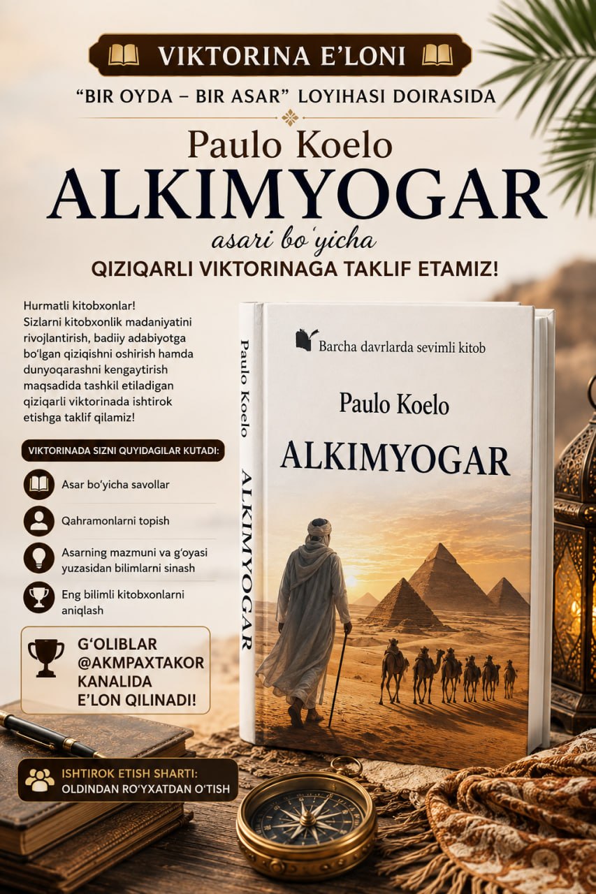 "Bir oyda – bir asar" loyihasi doirasida buyuk adib Paulo Koeloning "Alkimyogar" asari bo'yicha o'tkaziladigan qiziqarli viktorinaga taklif qilamiz!